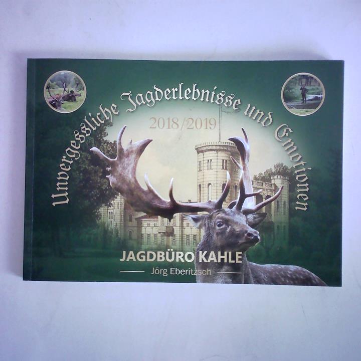 Jagdbro G. Kahle, Rehlingen (Hrsg.) - Unvergessliche Jagderlebnisse und Emotionen - Faszination Jagdreisen 2018/2019