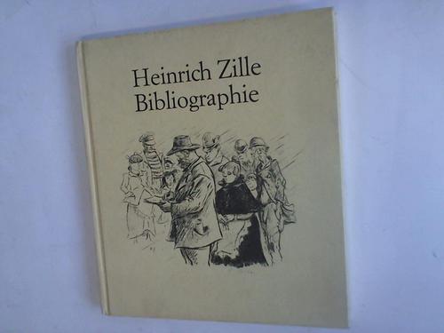 Oschilewski, Walther G. - Heinich Zille. Bibliographie. Verffentlichungen von ihm und ber ihn