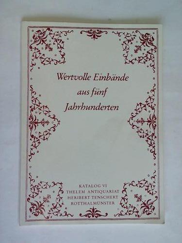 Thelem Antiquariat Heribert Tenschert, Rotthalmnster (Hrsg.) - Katalog 6. Wertvolle Einbnde aus fnf Jahrhunderten