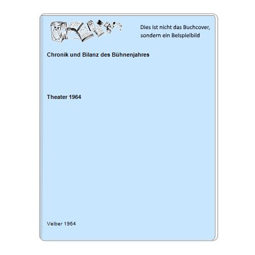 Theater 1964 - Chronik und Bilanz des Bhnenjahres