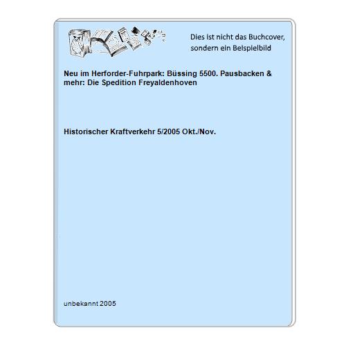 Historischer Kraftverkehr 5/2005 Okt./Nov. - Neu im Herforder-Fuhrpark: Bssing 5500. Pausbacken & mehr: Die Spedition Freyaldenhoven