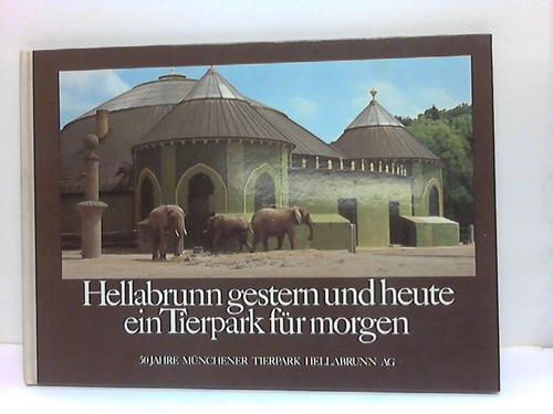 Hirsch, F./Wnschmann, A. - Hellabrunn - gestern und heute ein Tierpark fr morgen