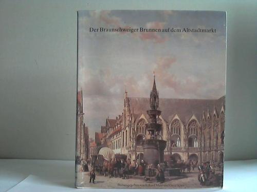 Metz, Erhard/ Spies, Gerd (Hrsg.) - Die Braunschweiger Brunnen auf dem Altstadtmarkt