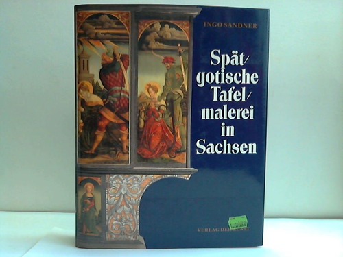 Sandner, Ingo - Sptgotische Tafelmalerei in Sachsen
