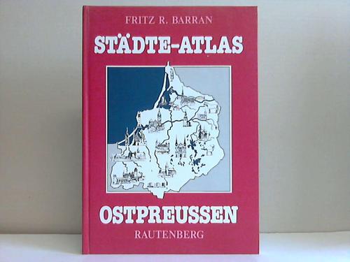 Barran, Fritz R. - Stdte-Atlas Ostpreussen