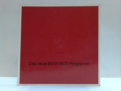 Bayerische Motoren Werke AG, Mnchen - Das neue BMW 1600 Programm