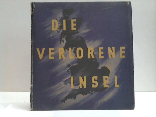 Volk u. Reich-Bcherring, Prag (Hrsg.) - Die verlorene Insel. Das Gesicht des heutigen England