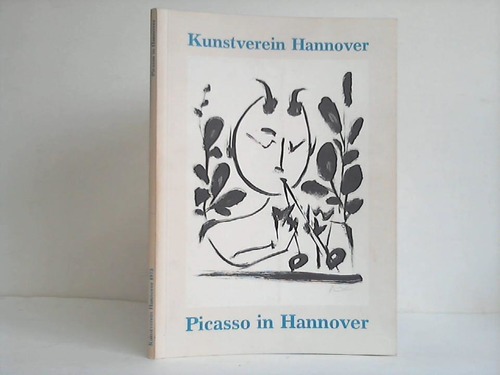 Hannover, Kunstverein (Hrsg.) - Picasso in Hannover. Gemlde, Zeichnungen, Keramik - bersicht ber das graphische Werk