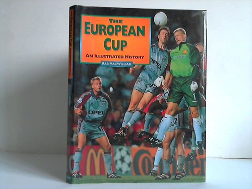 MacWilliam, Rab - The European Cup. An Illustrated History