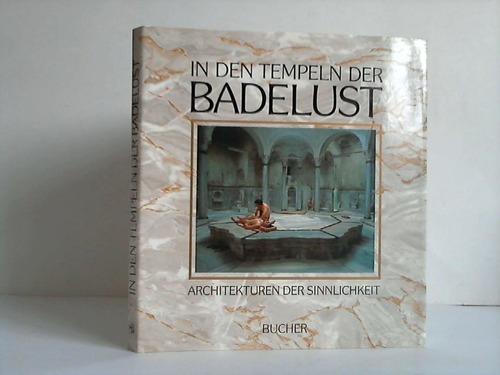 Bucher, Mnchen und Luzern (Hrsg.) - In den Tempeln der Badelust. Architekturen der Sinnlichkeit