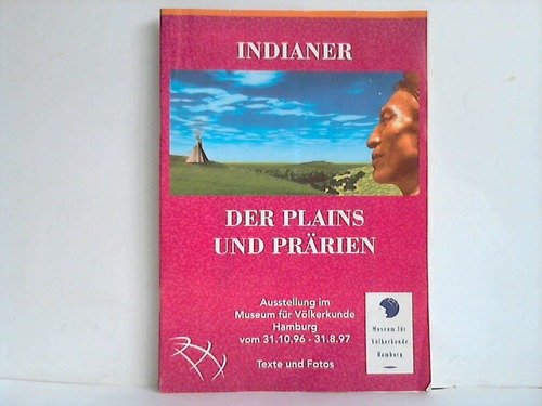 Museum fr Vlkerkunde, Hamburg (Hrsg.) - Indianer der Plains und Prrien. Texte und Fotos