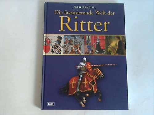 Phillips, Charles - Die faszinierende Welt der Ritter