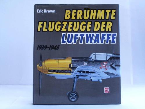 Brown, Eric Melrose - Berhmte Flugzeuge der Luftwaffe. 1939 - 1945
