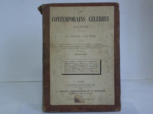 Chevalier, Michel / Ducing, Fr. / Simonin / Desmoulins, A. / Lacroix, Octave u. a. - Les Contemporains celebres illustres. 106 Portraits - 106 Etudes