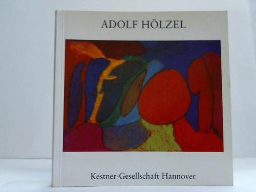 Kestner-Gesellschaft Hannover (Hrsg.) - Adolf Hlzel. Bilder, Pastelle, Zeichnungen, Collagen