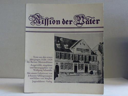Schneider, Wolfgang (Hrsg.) - Mission der Vter. Texte aus ersten Jahrgngen 1826 - 1828 des Barmer Missionsblattes