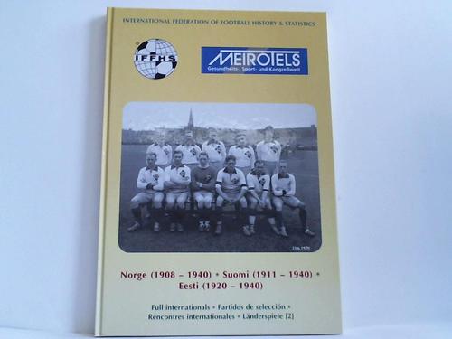 International Federation of Football History & Statistics (Hrsg.) - Norge (1908-1940). Suomi (1911-1940). Eesti (1920-1940). Full internationals. Lnderspiele (2)