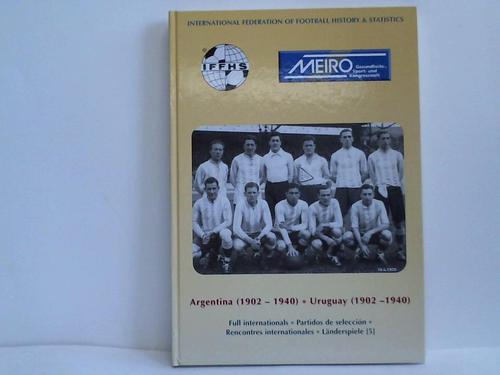 International Federation of Football History & Statistics (Hrsg.) - Argentina (1902-1940). Uruguay (1902-1940)