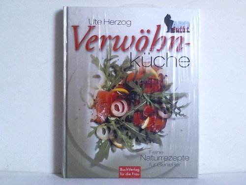 Herzog, Ute - Verwhnkche. Feine Naturrezepte fr Genieer