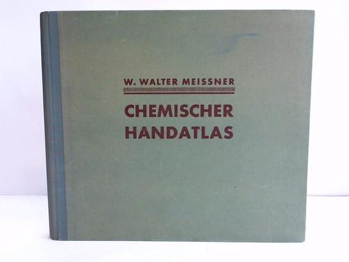 Meissner, Walter W. - Chemischer Handatlas. Anorganische Chemie unter besonderer Bercksichtigung von Atomphysik und Atomchemie