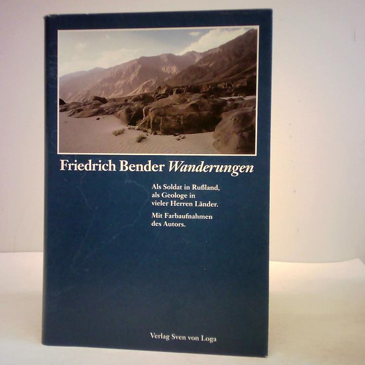 Bender, Friedrich - Wanderungen. Als Soldat in Ruland, als Geologe in vieler Herren Lnder