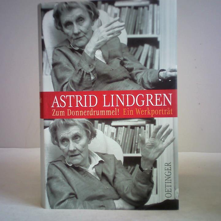 Berf, Paul (Hrsg.)/ Surmatz, Astrid (Hrsg.)/ Lindgren, Astrid/ Buchholz, Jan (Illustrator) - Astrid Lindgren - Zum Donnerdrummel! Ein Werkportrt