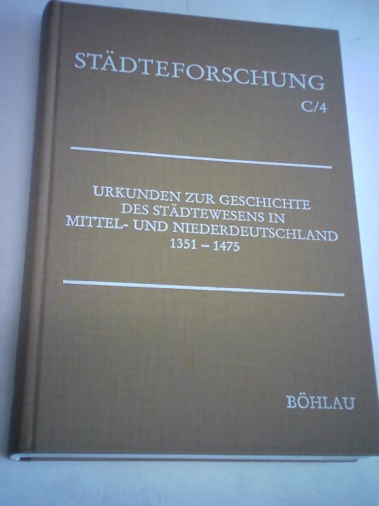 Fahlbusch, Friedrich Bernward/Hemann, Friedrich-Wilhelm/Stoob, Heinz/Tnsing, Michael - Urkunden zur Geschichte des Stdtwesens in Mittel- und Niederdeutschland, Band 2: 1351-1474