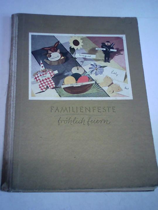 Kopp, Cornelia (Hrsg.) - Familienfeste frhlich feiern. Ein Bchlein zur Gestaltung der Feierstunden . Speisefolgen - Vorschlge fr Nachmittags- und Abendbewirtung mit 100 Rezepten - 35 Festvortrge