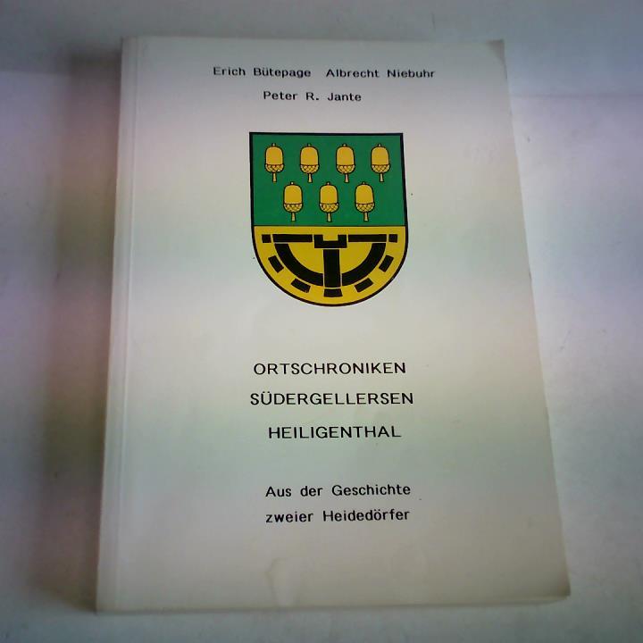 Btepage, Erich/Niebuhr, Albrecht/Jante, Peter R. - Ortschroniken Sdergellersen Heiligenthal. Aus der Geschichte zweier Heidedrfer