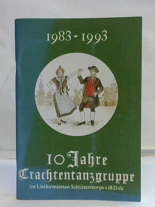 Stadt Gifhorn (Hrsg.) - 1983-1993. 10 Jahre Trachtentanzgruppe im Uniformierten Schtzenkorps von 1823 e.V.