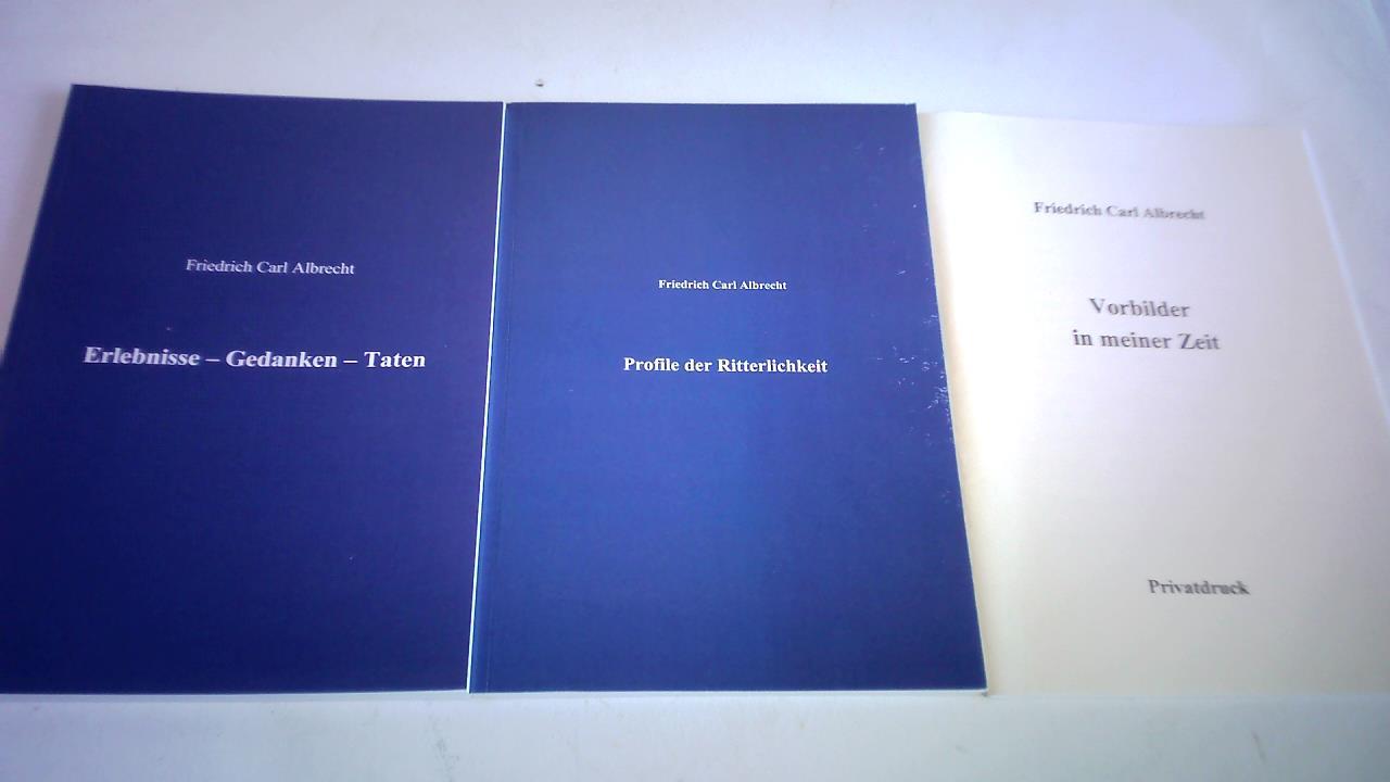 Albrecht, Friedrich Carl - Profile der Ritterlichkeit/ Vorbilder in meiner Zeit/ Erlebnisse - Gedanken-Taten. 3 Bnde