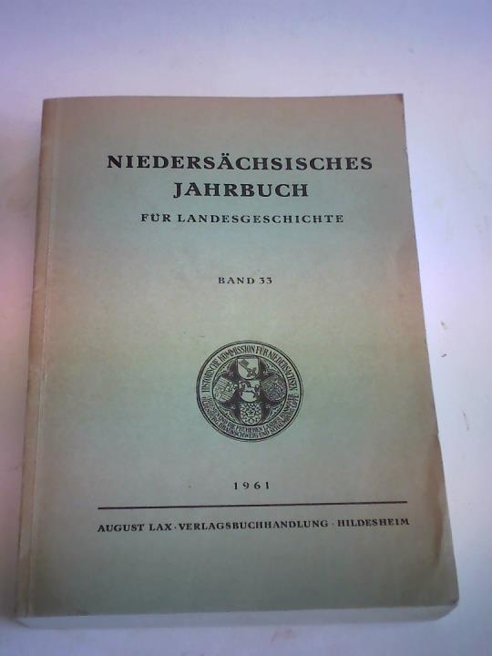 Historische Kommission fr Hannover, Oldenburg, Braunschweig, Schuamburg-Lippe und Bremen - Niederschsisches Jahrbuch fr Landesgeschichte. Neue Folge der Zeitschrift des Historischen Vereins fr Niedersachsen, Band 33