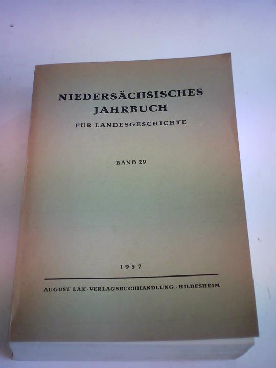 Historische Kommission fr Hannover, Oldenburg, Braunschweig, Schuamburg-Lippe und Bremen - Niederschsisches Jahrbuch fr Landesgeschichte. Neue Folge der Zeitschrift des Historischen Vereins fr Niedersachsen, Band 29