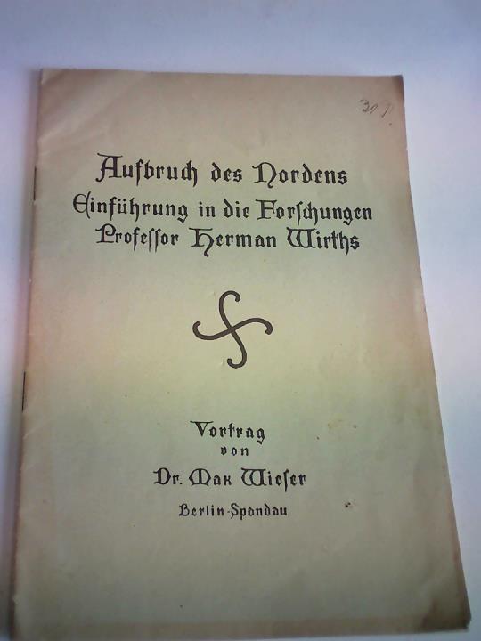 Wieser, Max - Aufbruch des Nordens. Einfhrung in die Forschungen Professor Herman Wirths