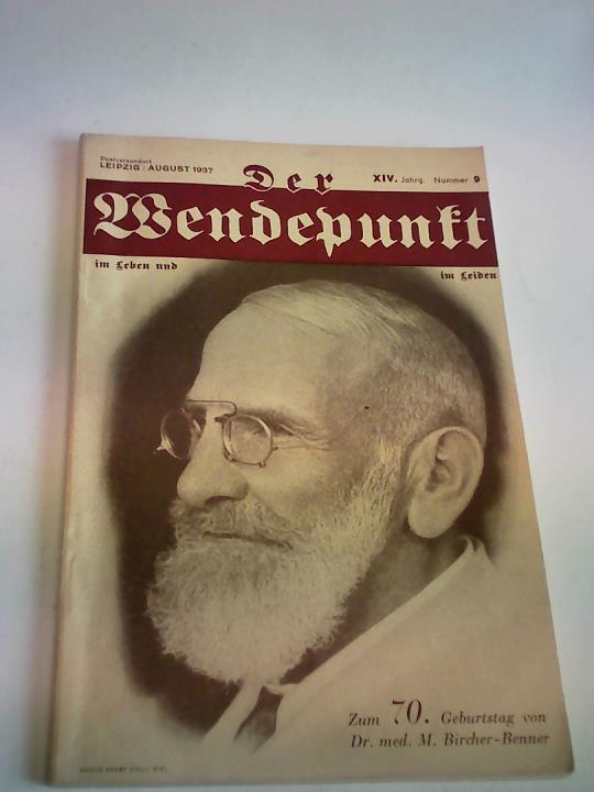 Burcher-Benner, M. (Hrsg.) - Der Wendepunkt im Leben und im Leiden, XIV. Jahrgang, Heft Nr. 9. Eine Monatsschrift zur Verbreitung ntzlichen Wissens ber das Leben des Krpers und der Seele, ber Wesen und Erhaltung der Gesundheit, ber Ursachen und Natur der Krankheiten, ber Heilprozesse und Heilkrfte