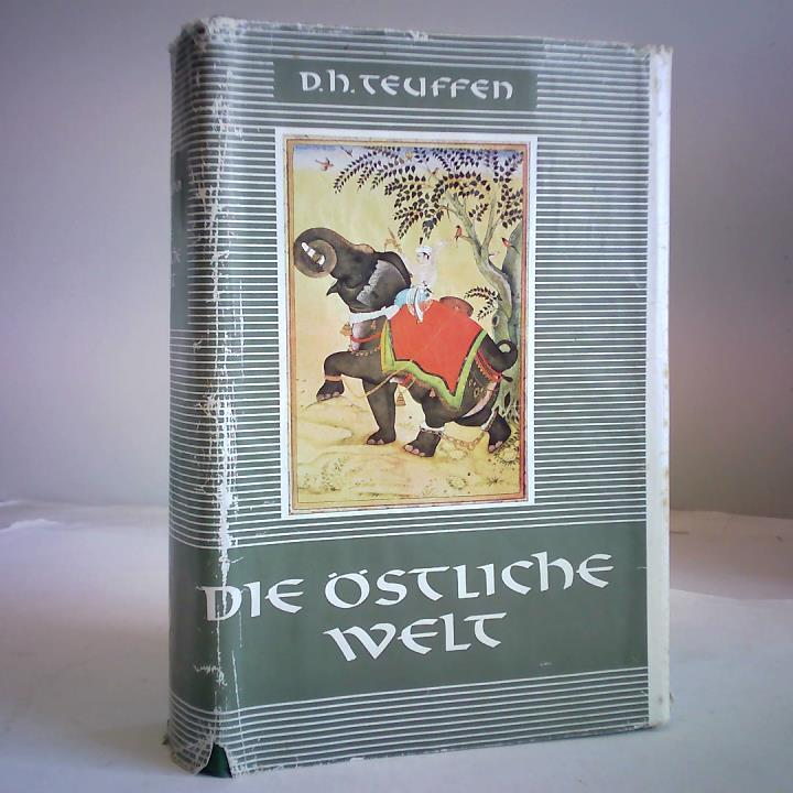 Teuffen, Dietrich Hans - Die stliche Welt. Asien zwischen Steinzeit und Gegenwart