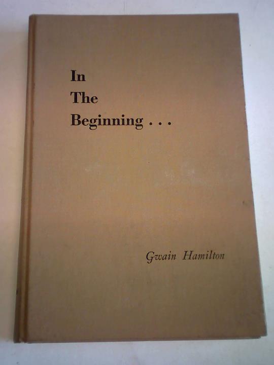 Hamilton, Gwain - In the Beginning...