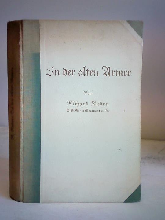 Kaden, Richard - In der alten Armee. Lebenserinnerungen aus Frieden und Krieg