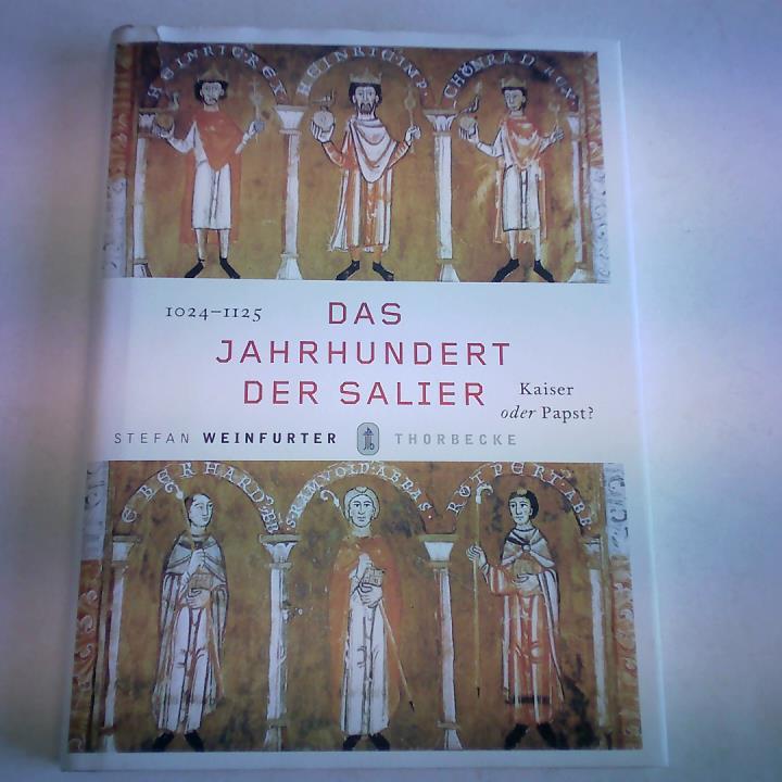 Weinfurter, Stefan - Das Jahrhundert der Salier (1024 - 1125)