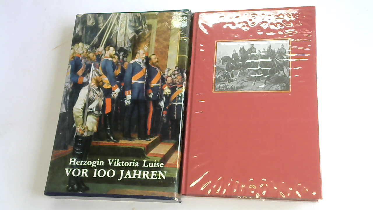Luise, Viktoria - Vor 100 Jahren von Viktoria Luise. Herzogin zu Braunschweig und Lneburg. Prinzessin von Preussen