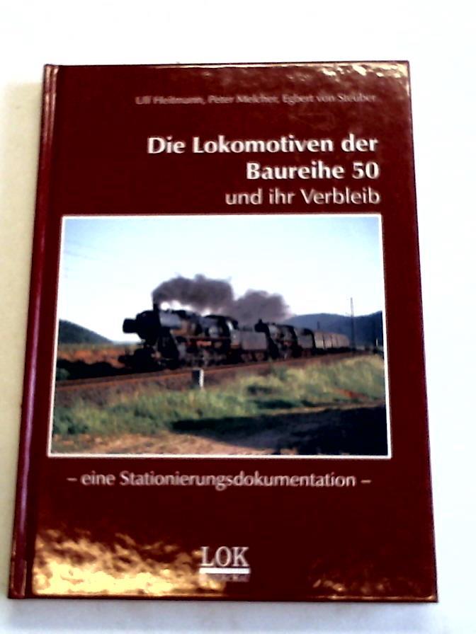 Heitmann, Ulf/ Melcher, Peter/ Steuber, Egbert von - Die Lokomotiven der Baureihe 50 und ihr Verbleib, eine Stationierungsdokumentation