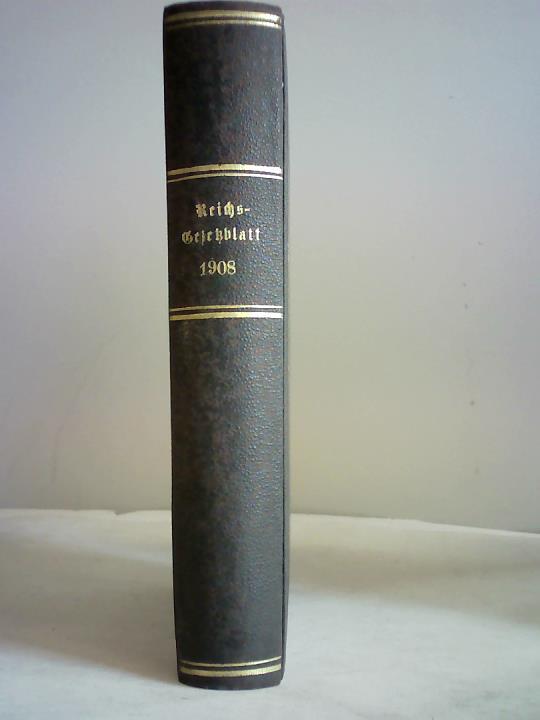Reichsamt des Innern (Hrsg.) - Reichs- Gesetzblatt 1908