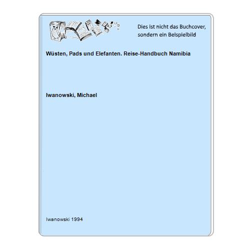 Iwanowski, Michael - Wsten, Pads und Elefanten. Reise-Handbuch Namibia