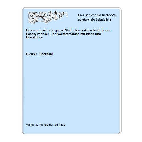 Dietrich, Eberhard - Da erregte sich die ganze Stadt. Jesus -Geschichten zum Lesen, Vorlesen und Weitererzhlen mit Ideen und Bausteinen