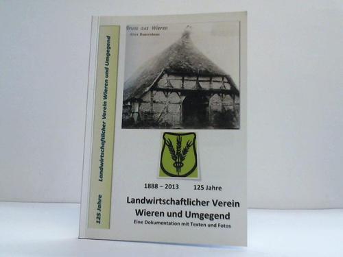Landwirtschaftlicher Verein - 125 Jahre Landwirtschaftlicher Verein Wieren und Umgebung. Eine Dokumentation mit Texten und Bildern