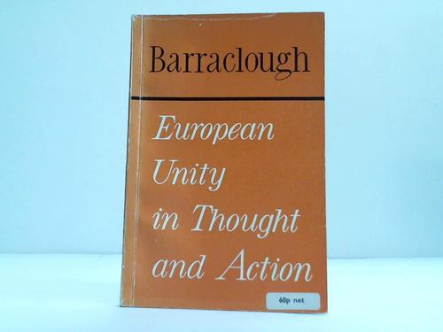Barraclough, Geoffrey - European Unity in Thought & Action