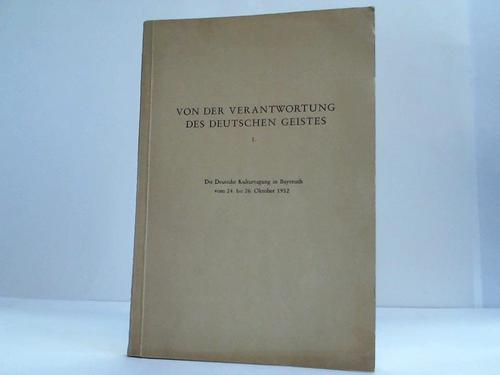 Saller, Prof. (Hrsg.) - Von der Verantwortung des deutschen Geistes. Die deutsche Kulturtagung in Bayreuth vom 24. bis 26. Oktober 1952