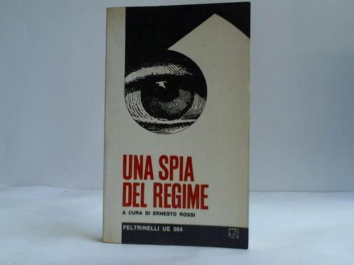 Rossi, Ernesto - Una spia del regime. Documenti e note a cura di Ernesto Rossi