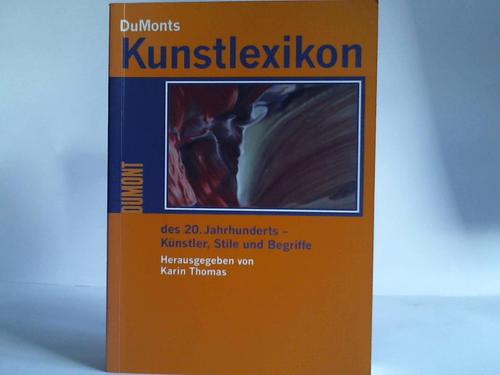 Thomas, Karin (Hrsg.) - DuMonts Kunstlexikon des 20. Jahrhunderts : Knstler, Stile und Begriffe