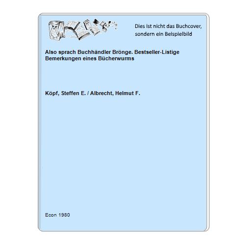Kpf, Steffen E. / Albrecht, Helmut F. - Also sprach Buchhndler Brnge. Bestseller-Listige Bemerkungen eines Bcherwurms
